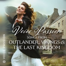 Voice Passion: Songs from Outlander, Vikings & The Last Kingdom 06.05.2027 Kultur- und Kongresszentrum Festhalle Plauen