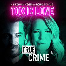 Alexander Stevens & Jacqueline Belle - True Crime - Toxic Love 05.12.2026 Freiheitshalle Hof