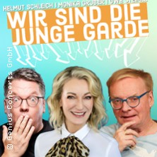 Uwe Steimle, Monika Gruber & Helmut Schleich - WIR SIND DIE JUNGE GARDE 02.07.2026 PARKTHEATER PLAUEN