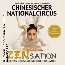 Chinesischer Nationalcircus - ZENsation - Chinas Grossmeister der Balance 18.02.2027 Freiheitshalle Hof