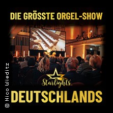 Starlights Live - Kult-Tour 2026 - Die grösste Orgel-Show Deutschlands 30.05.2026 Dreieinigkeitskirche