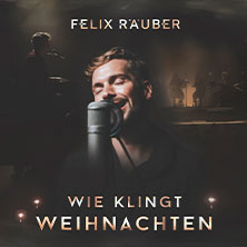 Felix Räuber - Wie klingt Weihnachten 2026 29.11.2026 König Albert Theater